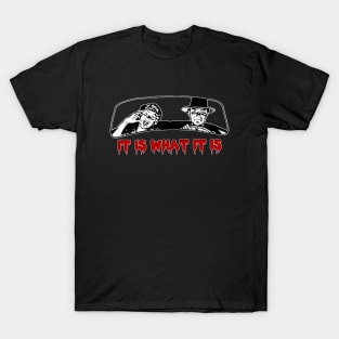 It is what it is T-Shirt